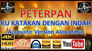 Download lagu PETERPAN Accoustic - 'KuKatakan Dengan Indah' M/V lyrics UHD 4K Alexandria Original ter_jernih mp3