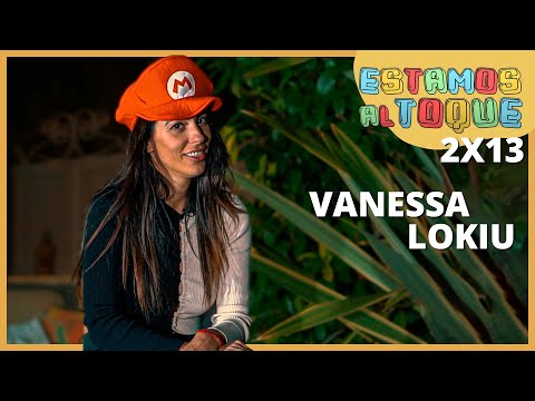 Vanessa Lokiu | 2x13 |  ESTAMOS AL TOQUE