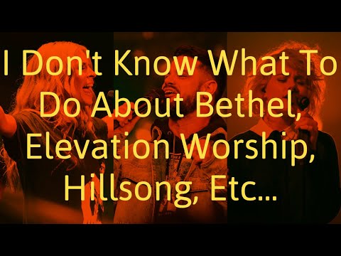 I Don't Know What To Do About Bethel, Elevation Worship, Hillsong, Etc... - I'm Clifford Today