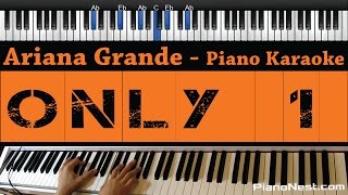 Ariana Grande - Only 1 - Piano Karaoke / Sing Along