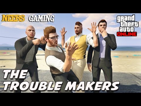 GTA 5 ONLINE - The Trouble Makers - Episode #5