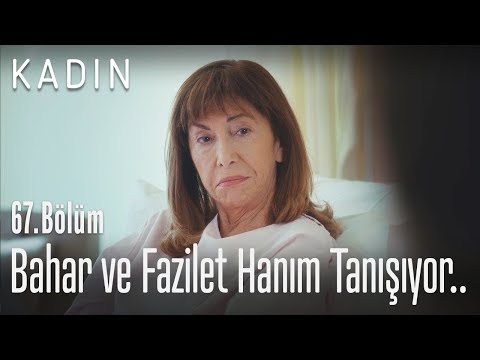 Bahar ile Fazilet Hanım'ın tanışması.. - Kadın 67. Bölüm