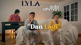 Download lagu Aulia Rahman ft. Lyla - Dan Lagi mp3