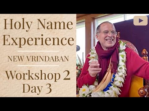Holy Name Experience New Vrindaban – Workshop 2, Day 3