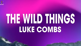 Luke Combs - Wild Things (Lyrics)