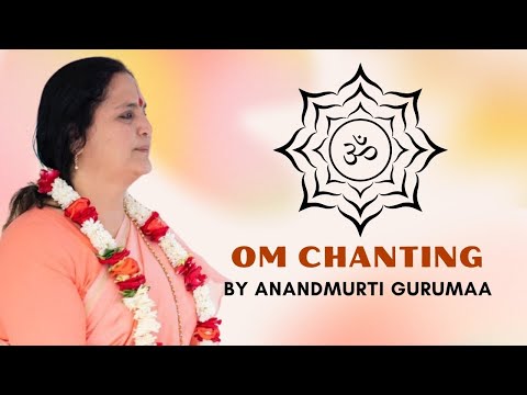 OM Mantra Chanting I Om Meditative Chanting by Anandmurti Gurumaa