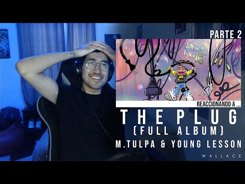 [REACCIÓN] M.TULPA & YOUNG LESSON - THE PLUG (FULL ÁLBUM) | PARTE 2