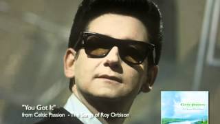 "YOU GOT IT" - from "Celtic Passion - The Songs of Roy Orbison"