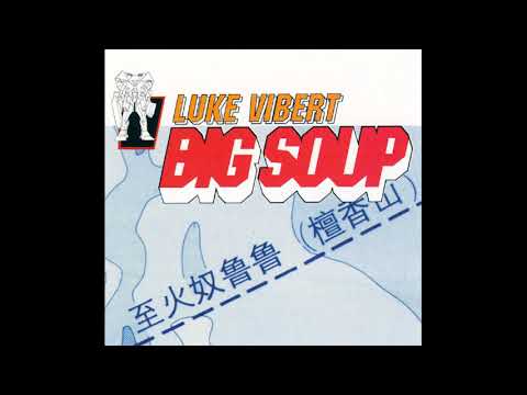 Luke Vibert - Big Soup