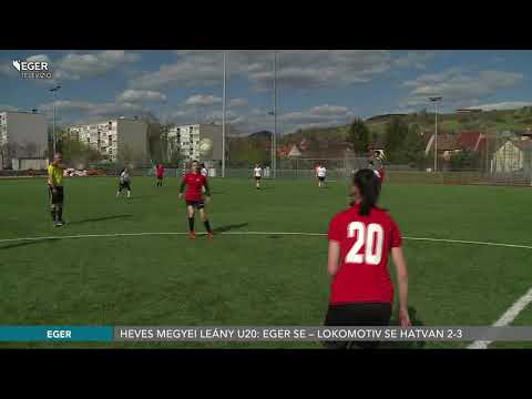 Heves Megyei Leány U20: Eger SE – Lokomotiv SE Hatvan 2-3 - 2021.04.30.