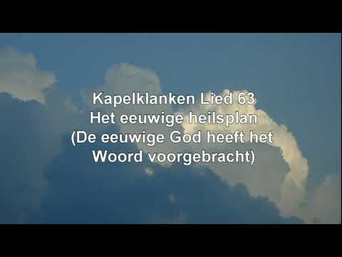 Lied 63 - Het eeuwige heilsplan (De eeuwige God heeft het Woord voortgebracht)