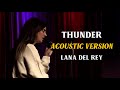 Lana Del Rey - Thunder (Acoustic Live Version)