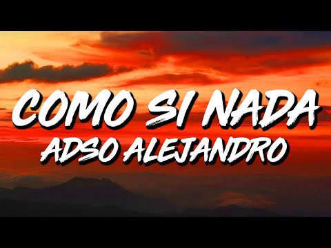 Adso Alejandro - Como Si Nada (Letra/Lyrics)