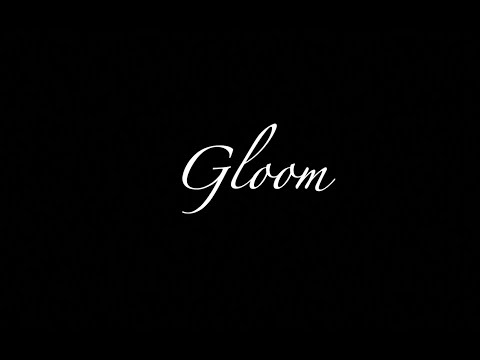 Gloom- A Short Film