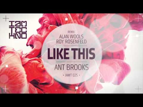 IAMT025 Ant Brooks - Like This incl. Roy RosenfelD, Alan Wools Remix [PREVIEW].mp4
