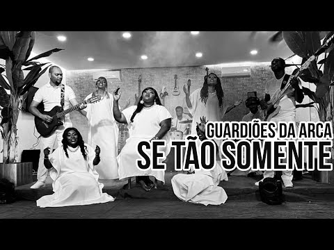 Guardiões da Arca - Se tão Somente