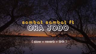 Download lagu ora jodo - sombat sambat ft ( slow   reverb   lirik )@nightmusic99 mp3 Download lagu ora jodo - sombat sambat ft ( slow   reverb   lirik )@nightmusic99 mp3