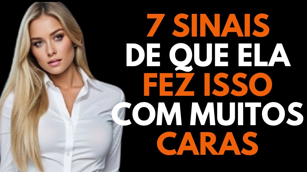 7 SINAIS QUE VOCÊ VAI NOTAR SE UMA MULHER DORMIR COM MUITOS CARAS! | PSICOLOGIA FEMININA