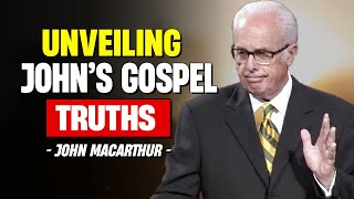 John MacArthur’s Powerful Insight into John’s Gospel: A Verse by Verse Guide