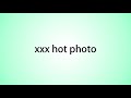 How To Pronounce Xxx Hot Photo