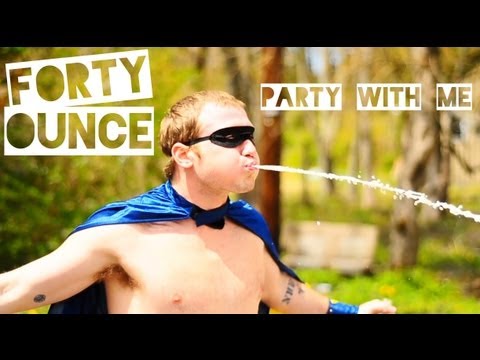 Forty Ounce - Party With Me