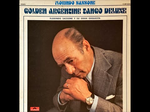 Florindo Sassone y Su Gran Orquesta - Golden Argentine Tango Deluxe