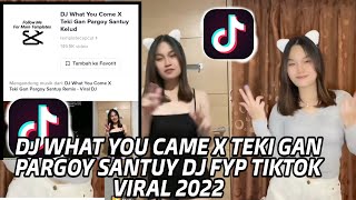 Download lagu DJ WHAT YOU CAME X TEKI GAN PARGOY SANTUY DJ FYP TIKTOK VIRAL 2022 mp3 Download lagu DJ WHAT YOU CAME X TEKI GAN PARGOY SANTUY DJ FYP TIKTOK VIRAL 2022 mp3