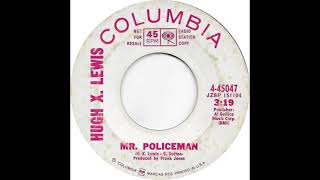 Hugh X  Lewis (Mr.  Policeman)