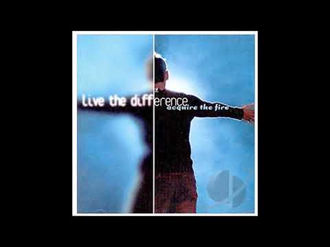 Live the Difference - Acquire the Fire