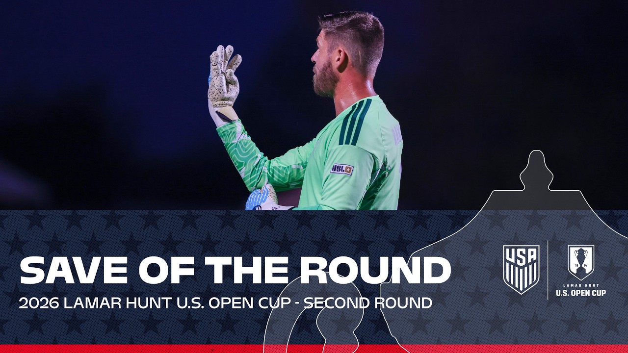 2026 U.S. Open Cup Fan-Voted Save of the Round Nominees - Second Round