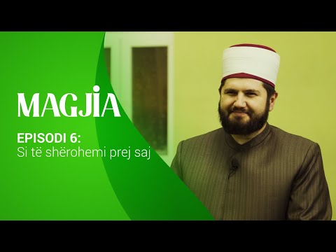MAGJIA - Episodi 6: Si të shërohemi prej Magjisë (Hoxhë Vesim Avdiu)