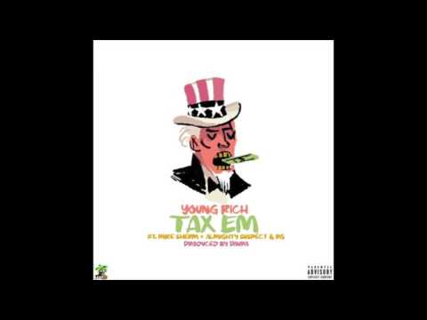 Young Rich Feat. Mike Sherm x Almighty Suspect x RG - Tax Em (Prod. Paupa)