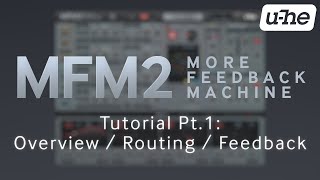 Video thumbnail for MFM2.5 Tutorial (Pt.1): Overview / Routing / Feedback by u-he