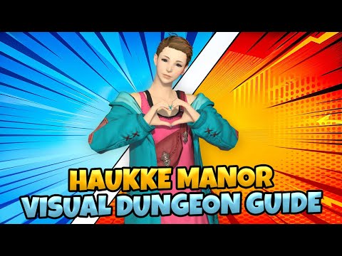 Haukke Manor : Visual Dungeon Guide [ Final Fantasy XIV A Realm Reborn ]