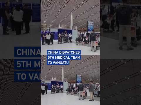 China dispatches 5th medical team to Vanuatu