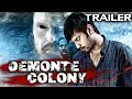 DEMONTE COLONY 2018 Official Trailer