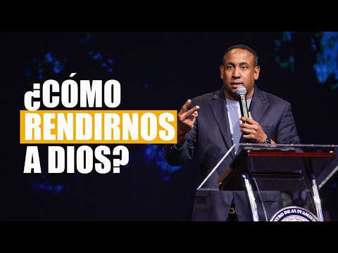 ¿Cómo Rendirnos a Dios? | Pastor Juan Carlos Harrigan