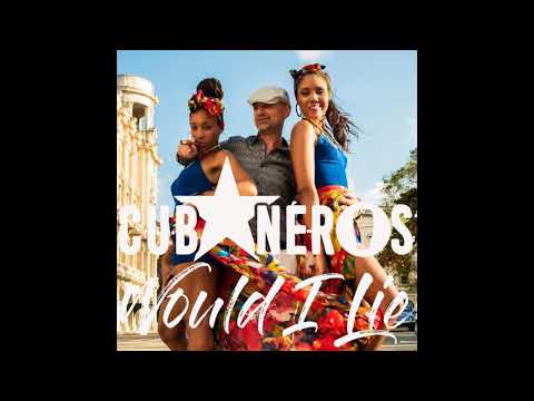 Cubaneros- Would i Lie (lyrics in the description)