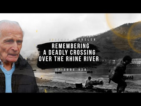 A WWII Veteran Remembers the Deadly Rhine River Crossing | History Traveler Episode 426
