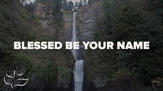 Blessed Be Your Name | Maranatha! Music (Lyric Video)