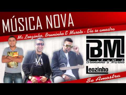 MC LEOZINHO DO RECIFE, BRUNINHO E MAROTO -  ELA SE AMOSTRA