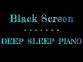 Black Screen 10 hours with Music Dark Screen Sleep Music Piano Black Screen | Dreamy Piano