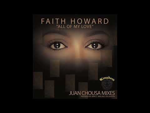 FAITH HOWARD All of My Love  Juan Chousa Remix