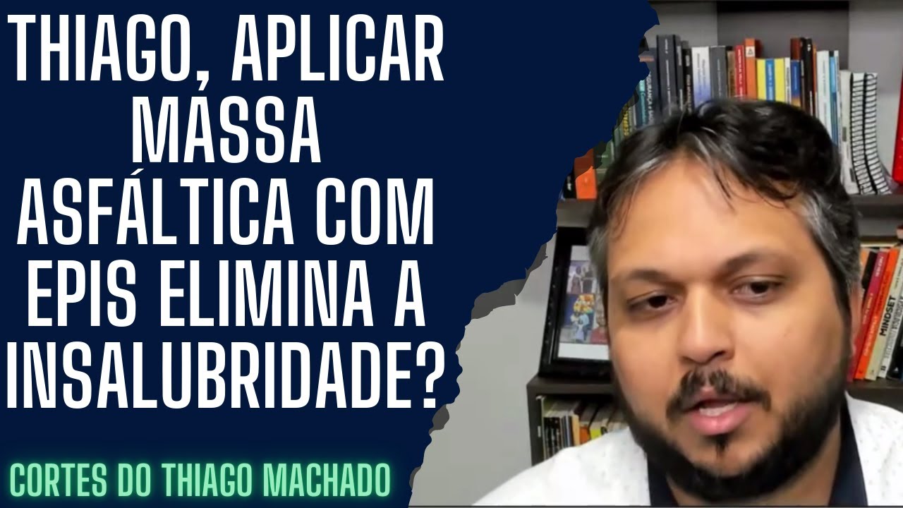 Thiago, aplicar massa asfáltica com EPIs elimina a insalubridade?
