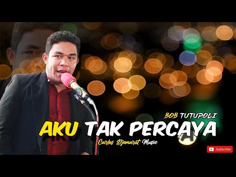 LAGU LAWAS | AKU TAK PERCAYA - Bob Tutupoli / Cover By. Putra Ata Ende🎤 | Carlos Djemarut Music🎹🎹