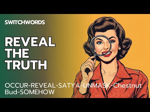 Switchwords to Reveal the Truth - OCCUR-REVEAL-SATYA-UNMASK-Chestnut Bud-SOMEHOW