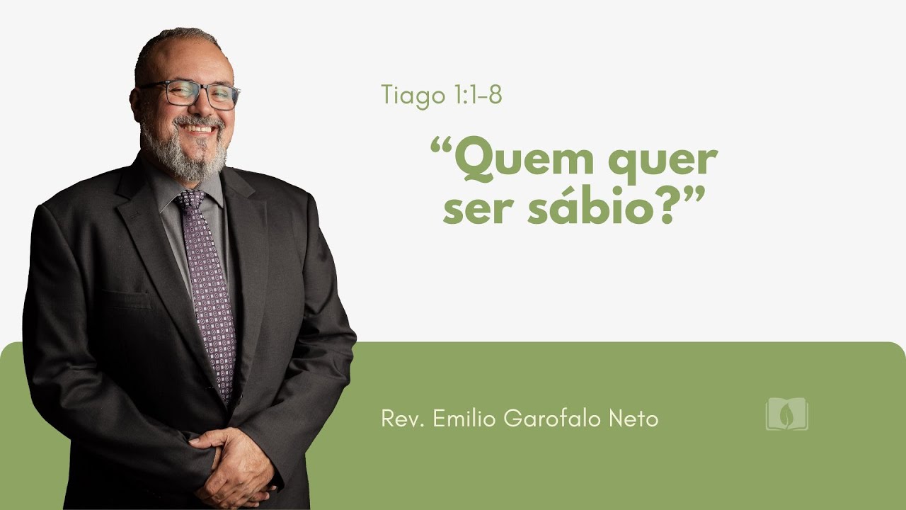 James 1:1-8 - Who Wants to Be Wise? - Rev. Emilio Garofalo Neto