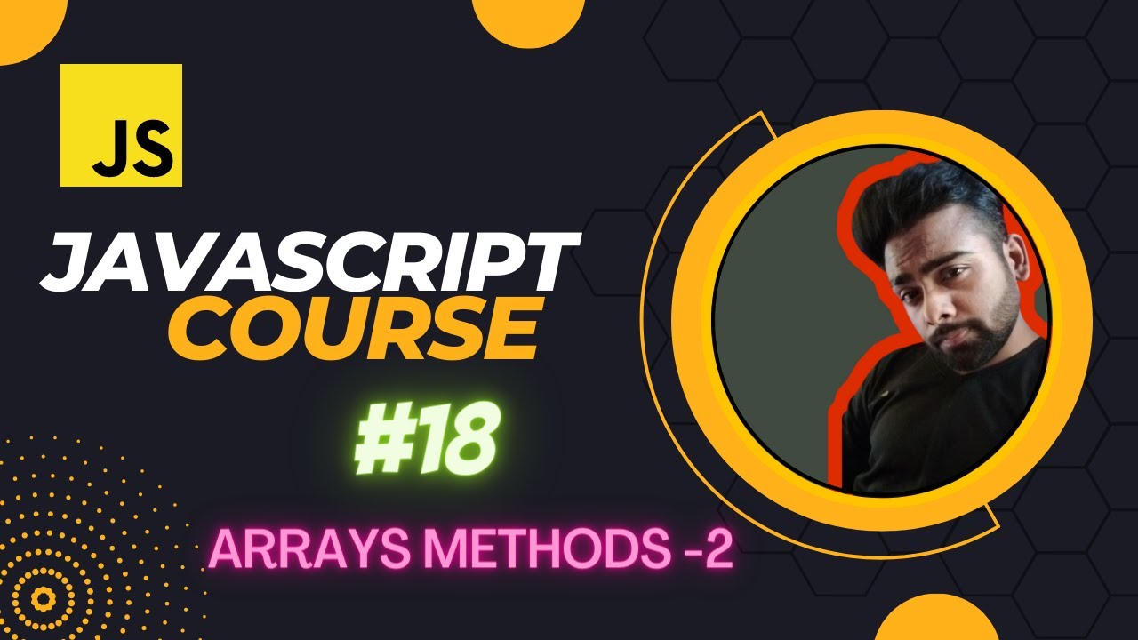 Some More JavaScript Array Methods | JavaScript Tutorial in Hindi #18
