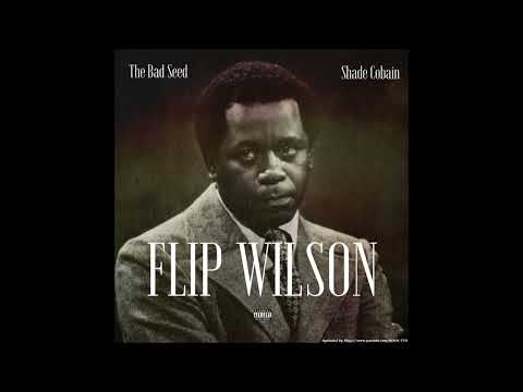 The Bad Seed & Shade Cobain "Flip Wilson"
