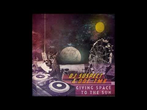 DJ Suspect & Doc TMK - Giving Space To the Sun feat. Waahli